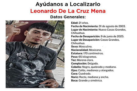 Leonardo De La Cruz Mena, de 21 años, desapareció el 9 de junio en Casas Grandes, Chihuahua. La Fiscalía pide apoyo para localizarlo. Mide 1.70 m, tiene tatuajes visibles y vestía de blanco y negro.