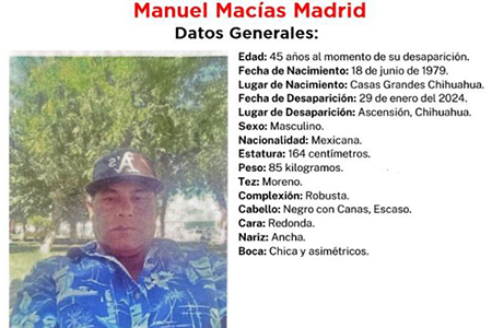 La Fiscalía de Chihuahua busca a Manuel Macías Madrid, desaparecido el 29 de enero de 2024 en Ascensión. Su familia pide apoyo a la comunidad. Llama al 911 o a la Comisión de Búsqueda si tienes datos.