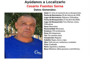 Cesario Fuentes Serna, de 47 años y originario de Galeana, desapareció el 27 de abril en Tres Álamos, Janos. Fiscalía de Chihuahua pide apoyo ciudadano para localizarlo. Vestía camisa negra y botas.