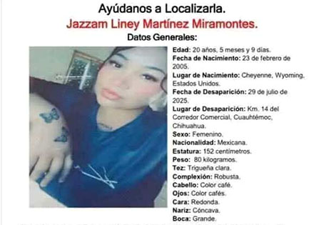 Jazzam Liney Martínez, de 20 años, desapareció el 29 de julio en Cuauhtémoc, Chihuahua. Fue vista por última vez en el km 14 del Corredor Comercial.