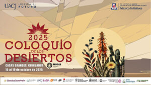 Nuevo Casas Grandes será sede del Coloquio de los Desiertos 2025, organizado por la UACJ, la Universidad de Arizona y REDDES, con conferencias, talleres y presentaciones académicas del 16 al 18 de octubre.